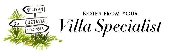 Notes from Your Villa Specialist for st barts