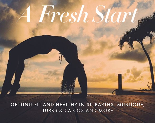 A Fresh Start: Getting Fit & Healthy in St. Barths, Mustique and More